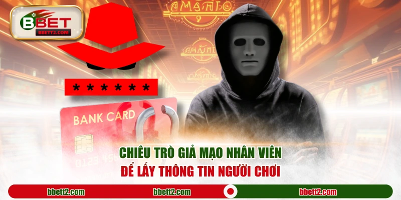 Chiêu trò giả mạo nhân viên để lấy thông tin người chơi