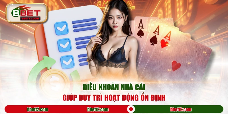 Điều khoản nhà cái giúp duy trì hoạt động ổn định