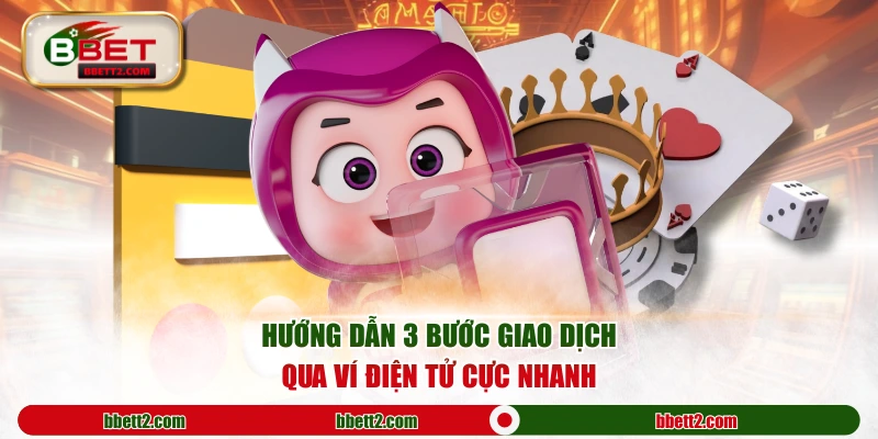 Hướng dẫn 3 bước giao dịch qua ví điện tử cực nhanh