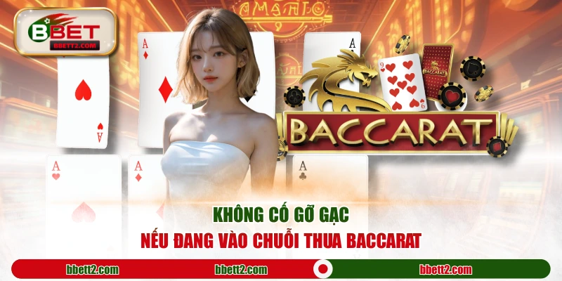 Không cố gỡ gạc nếu đang vào chuỗi thua Baccarat