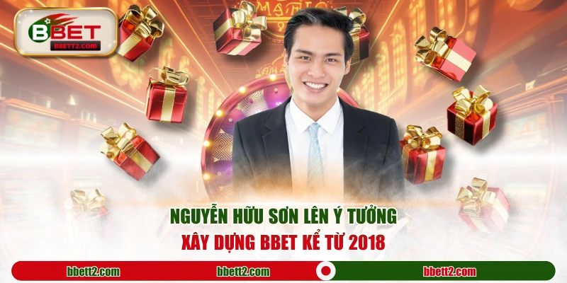 Nguyễn Hữu Sơn lên ý tưởng xây dựng BBET kể từ 2018