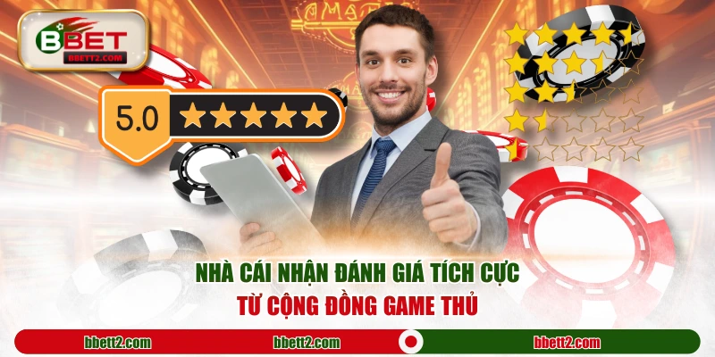 Nhà cái nhận đánh giá tích cực từ cộng đồng game thủ